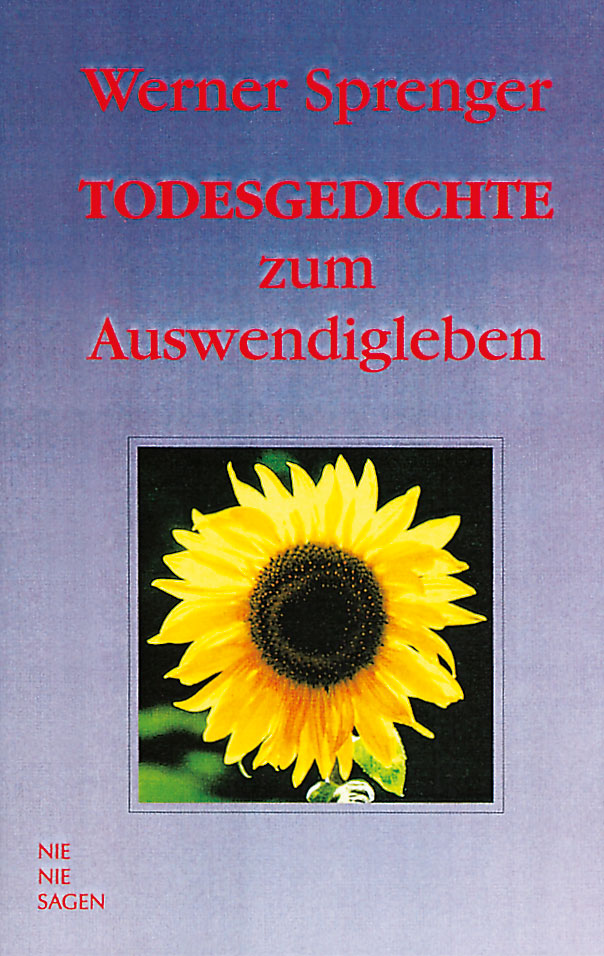 Werner Sprenger, Todesgedichte zum Auswendigleben